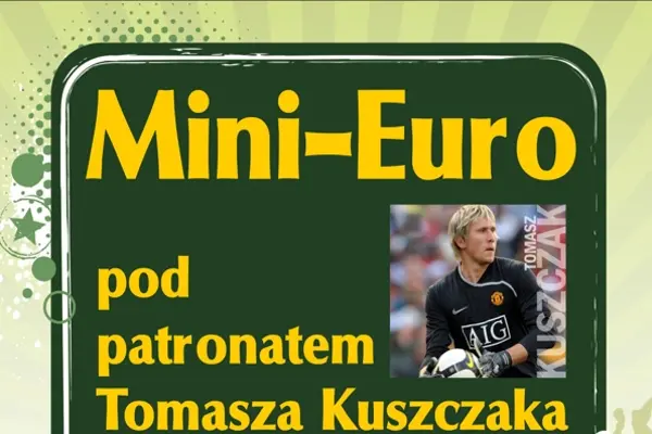Mini-Euro pod patronatem Tomasza Kuszczaka